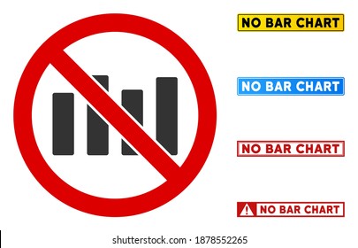 No Bar Chart sign with phrases in rectangular frames. Illustration style is a flat iconic symbol inside red crossed circle on a white background. Simple No Bar Chart vector sign, designed for rules,
