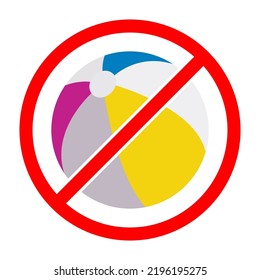 No beach ball sign. Beach ball is forbidden. Prohibited sign of beach ball. Red prohibition sign. Vector illustration
