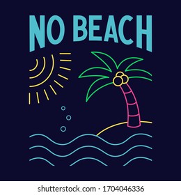 No beach phrase. Neon funny quote about summer. Outline illustration with sun, sea, palm. Bright colors