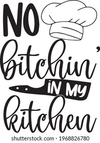 no bitchin' in my kitchen logo inspirational positive quotes, motivational, typography, lettering design