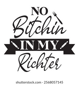 
No Bitchin In My Richter T shirt