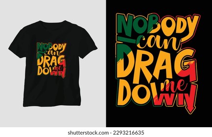 no body can drag me down T-shirt and apparel design. Vector print, typography, poster, emblem, festival svg