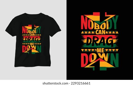 no body can drag me down T-shirt and apparel design. Vector print, typography, poster, emblem, festival svg