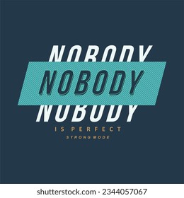 No body is perfect strong mode typography slogan for t shirt printing, tee graphic design.  