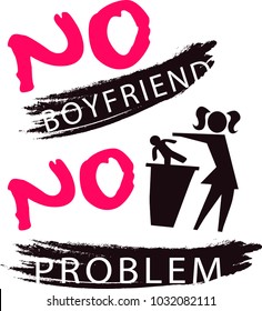 no boy friend no problem