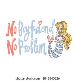 No boyfriend no problem mermaid logo hand drawn banner.