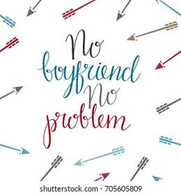 No boyfriend no problem. Seamless, pattern with arrows. Handwritten font