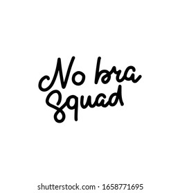 No bra squad. Sticker for social media content. Vector hand drawn illustration design. Line doodle art style label, poster, t shirt print, post card, video blog cover.