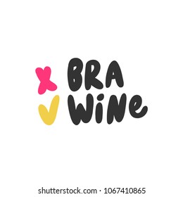 No bra yes wine. Sticker for social media content. Vector hand drawn illustration design. Bubble pop art comic style poster, t shirt print, post card, video blog cover