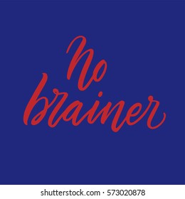 No brain. Hand made script. Brush modern calligraphy on blue background. Vector lettering for posters, card design.