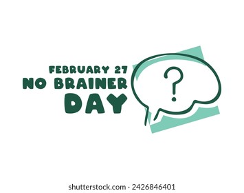 No Brainer Day. February 27. Flat design vector. White background. Eps 10.