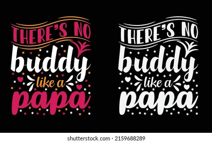 There’s no buddy like a dad fathers day typography t-shirt design. svg