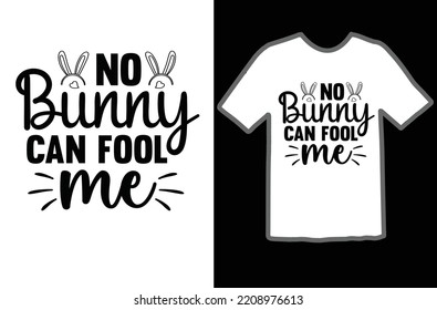 No Bunny Can Fool Me T Shirt Design