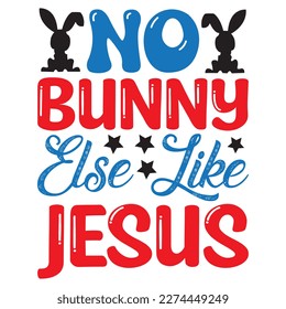 No Bunny else Like Jesus T-Shirt Design Vector File