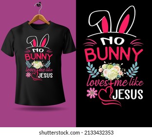 no bunny loves me like Jesus Happy Easter modern trendy minimalist typography t shirt design