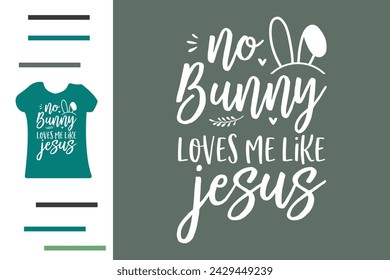 No bunny loves me like jesus t shirt design