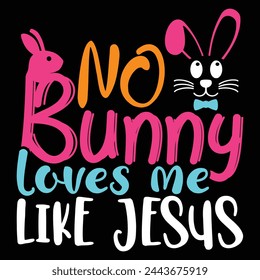 No bunny loves me like jesus