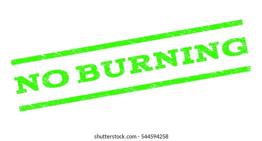 No Burning watermark stamp. Text tag between parallel lines with grunge design style. Rubber seal stamp with dust texture. Vector light green color ink imprint on a white background.