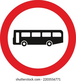 No buses (over 8 passenger seats), The Highway Code Traffic Sign, Signs giving orders, Signs with red circles are mostly prohibitive. Plates below signs qualify their message.