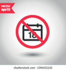 No calendar icon. Forbidden date icon. No calendar vector sign. Warning, caution, attention, restriction flat sign design.