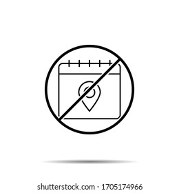 No calendar, location icon. Simple thin line, outline vector of calendar ban, prohibition, embargo, interdict, forbiddance icons for ui and ux, website or mobile application