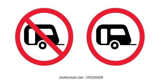 No camping icon. Silhouette of a trailer, a house on wheels. No camping tent,  cars and caravans forbidden sign. Stop halt allowed Do not enter, no ban signs. Prohibited icons.