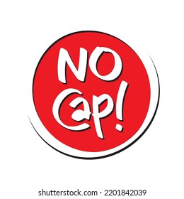 No Cap, t means you are being authentic or truthful.. Gen Z's Slang Word Sticker in EPS Vector .