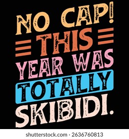 no cap, this year was totally skibidi.