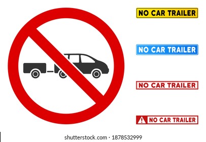 No Car Trailer sign with titles in rectangular frames. Illustration style is a flat iconic symbol inside red crossed circle on a white background. Simple No Car Trailer vector sign,