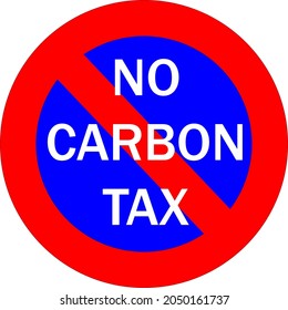 No To The Carbon Tax, White Text On A No Stop Traffic Sign. It Indicates The Opposition On The Increase In Excise Duties On Carbon Content Fuels.