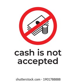 No cash accepted vector sign. Red prohibition sign, crossed out coins and banknotes. Pay only by card, no money, no payment, attention.