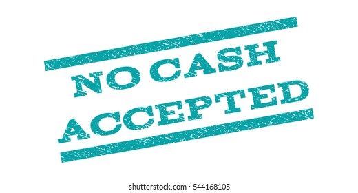 No Cash Accepted watermark stamp. Text caption between parallel lines with grunge design style. Rubber seal stamp with unclean texture. Vector cyan color ink imprint on a white background.