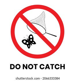 No Catch Butterflies Sign Sticker with text inscription on isolated background