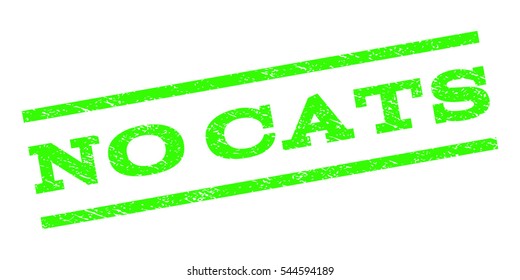 No Cats watermark stamp. Text tag between parallel lines with grunge design style. Rubber seal stamp with dirty texture. Vector light green color ink imprint on a white background.