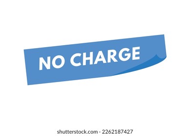 No Charge text Button. No Charge Sign Icon Label Sticker Web Buttons