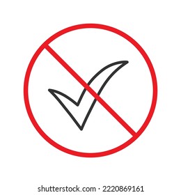 No checkmark icon. Forbidden 
checkmark icon. No checkmark vector sign. Prohibited vector icon. Warning, caution, attention, restriction flat sign design. Do not 