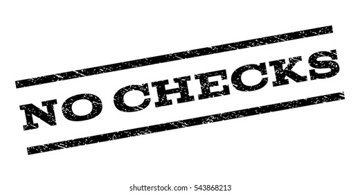 No Checks watermark stamp. Text caption between parallel lines with grunge design style. Rubber seal stamp with unclean texture. Vector black color ink imprint on a white background.