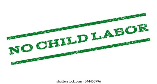 No Child Labor watermark stamp. Text tag between parallel lines with grunge design style. Rubber seal stamp with dirty texture. Vector green color ink imprint on a white background.