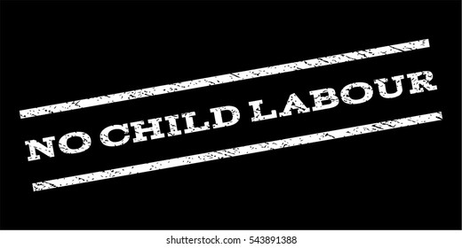 No Child Labour watermark stamp. Text caption between parallel lines with grunge design style. Rubber seal stamp with dirty texture. Vector white color ink imprint on a black background.