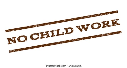 No Child Work watermark stamp. Text tag between parallel lines with grunge design style. Rubber seal stamp with dust texture. Vector brown color ink imprint on a white background.