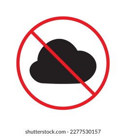 No cloud icon. Forbidden 
clouds icon. No clouds vector sign. Prohibited vector icon. Warning, caution, attention, restriction label ban danger symbol pictogram. Do not symbol
