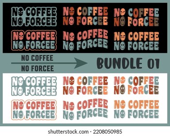 No coffee No forcee t-shirt design. coffee lover design