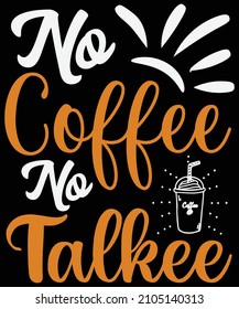 No coffee No talkee T-shirt design