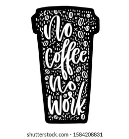 No coffee no work calligraphy on a hot drink tumbler silhouette. Abstract spots and coffee beans clipart. 