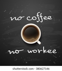 No coffee - no work. cup on black vector background. recharge. chalkboard art. chalkboard art