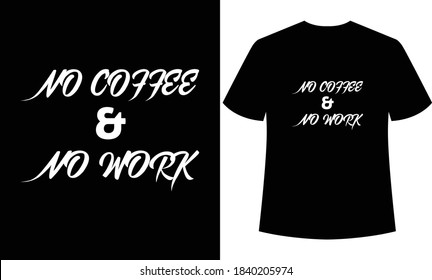 no coffee no work typography t-shirt design,t-shirt template