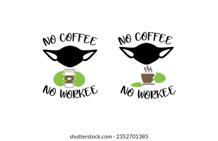 No coffee no workee Baby Yoda Coffee Vector and Clip Art 