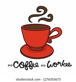 No Coffee No Workee red coffee cup cartoon vector on white background doodle style