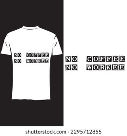 No coffee no workee T shirt design