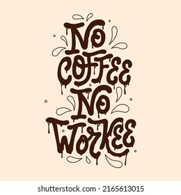 no coffee no workee.vector illustration.handwritten font with decorative elements.stimulation phrase.modern typography design perfect for web design,social media,poster,banner,greeting card,t shirt...